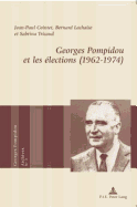 Georges Pompidou Et Les ?lections (1962-1974)