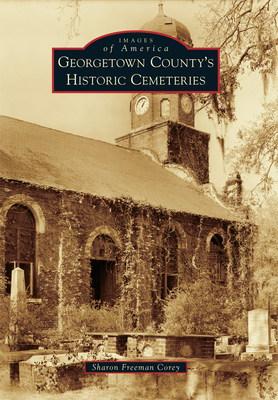 Georgetown County's Historic Cemeteries - Corey, Sharon F
