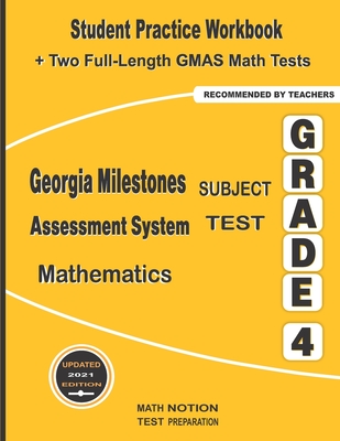 Georgia Milestones Assessment System Subject Test Mathematics Grade 4: Student Practice Workbook + Two Full-Length GMAS Math Tests - Math Notion (Contributions by), and Smith, Michael