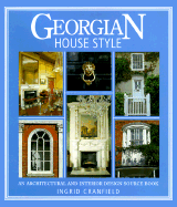 Georgian House Style: An Architectural and Interior Design Source Book