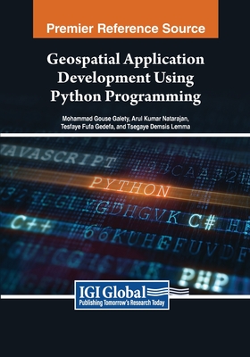 Geospatial Application Development Using Python Programming - Galety, Mohammad Gouse (Editor), and Natarajan, Arul Kumar (Editor), and Gedefa, Tesfaye Fufa (Editor)