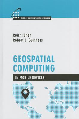 Geospatial Computing in Mobile Devices - Chen, Ruizhi, and Guinness, Robert
