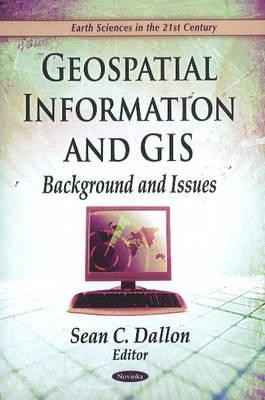 Geospatial Information & GIS: Background & Issues - Dallon, Sean C (Editor)