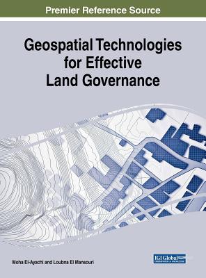 Geospatial Technologies for Effective Land Governance - El-Ayachi, Moha (Editor), and El Mansouri, Loubna (Editor)