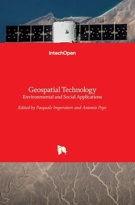 Geospatial Technology: Environmental and Social Applications - Imperatore, Pasquale (Editor), and Pepe, Antonio (Editor)