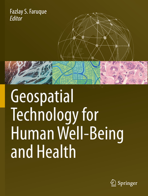 Geospatial Technology for Human Well-Being and Health - Faruque, Fazlay S. (Editor)