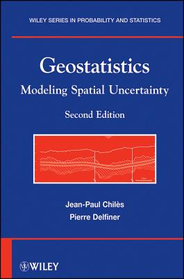 Geostatistics: Modeling Spatial Uncertainty - Chil�s, Jean-Paul, and Delfiner, Pierre