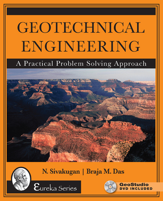 Geotechnical Engineering: A Practical Problem Solving Approach - Sivakugan, Nagaratnam, and Das, Braja