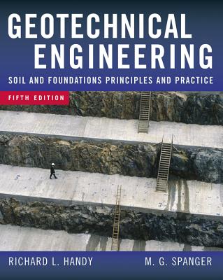 Geotechnical Engineering: Soil and Foundation Principles and Practice - Handy, Richard L, and Spangler, Merlin G