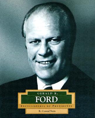 Gerald R. Ford: America's 38th President - Stein, R Conrad