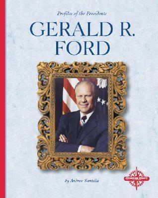 Gerald R. Ford - Santella, Andrew
