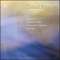 Gerard Pape: Harmonies - C.L.S.I. Ensemble; Ensemble "U"; Erik Drescher (flute); Estonian National Symphony Orchestra; Risto Joost (conductor)