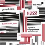 Gerhard St�bler: Heiss! - Orgelwerke