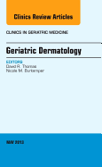 Geriatric Dermatology, an Issue of Clinics in Geriatric Medicine: Volume 29-2