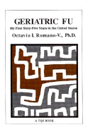 Geriatric Fu: My First Sixty-Five Years in the United States