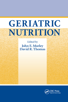 Geriatric Nutrition - Morley, John E. (Editor), and Thomas, David R., M.D. (Editor)