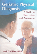 Geriatric Physical Diagnosis: A Guide to Observation and Assessment