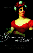 Germaine de Stael, Daughter of the Enlightenment: The Writer and Her Turbulent Era