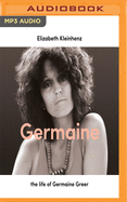 Germaine: The Life of Germaine Greer