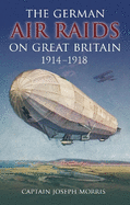 German Air Raids on Great Britain 1914-1918