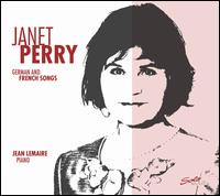 German and French Songs - Janet Perry (soprano); Jean Lemaire (piano)