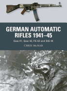 German Automatic Rifles 1941-45: Gew 41, Gew 43, FG 42 and Stg 44
