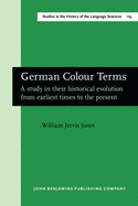 German Colour Terms: A Study in Their Historical Evolution from Earliest Times to the Present