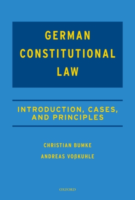 German Constitutional Law: Introduction, Cases, and Principles - Bumke, Christian, and Vo�?kuhle, Andreas, and Hammel, Andrew (Translated by)