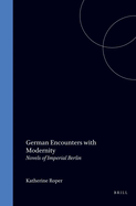 German Encounters with Modernity: Novels of Imperial Berlin