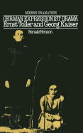 German Expressionist Drama: Ernst Toller and Georg Kaiser