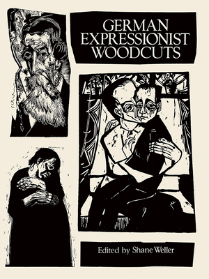 German Expressionist Woodcuts - Weller, Shane (Editor)