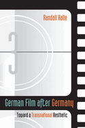 German Film After Germany: Toward a Transnational Aesthetic