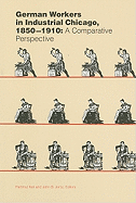 German Workers in Industrial Chicago, 1850-1910: A Comparative Perspective
