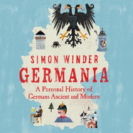 Germania: A Personal History of Germans Ancient and Modern
