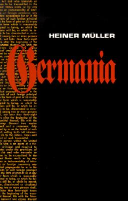 Germania - Muller, Heiner, and Schutze, Bernard (Translated by), and Schutze, Caroline (Translated by)