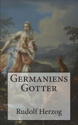 Germaniens Gotter - Herzog, Rudolf