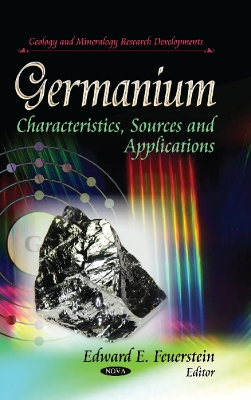 Germanium: Characteristics, Sources & Applications - Feuerstein, Edward E (Editor)