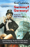 Germany? Germany!: Satirical Writings: The Kurt Tucholsky Reader