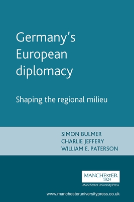 Germany's European Diplomacy - Bulmer, Simon, and Jeffery, Charlie, and Paterson, William