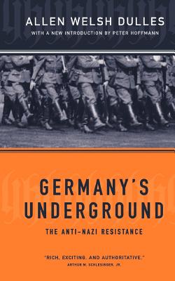 Germany's Underground - Dulles, Allen W, and Hoffmann, Peter (Introduction by)