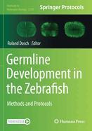 Germline Development in the Zebrafish: Methods and Protocols