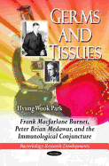 Germs and Tissues: Frank MacFarlane Burnet, Peter Brian Medawar, and the Immunological Conjuncture