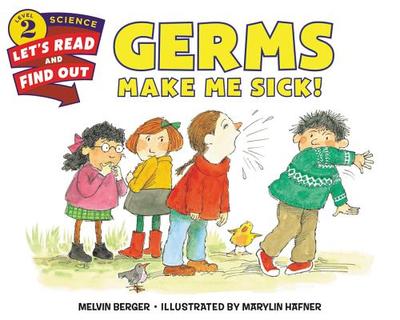 Germs Make Me Sick! - Berger, Melvin