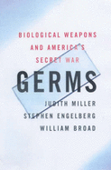 Germs: The Ultimate Weapon - Miller, Judith, and Engelberg, Stephen, and Broad, William J.