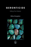 Geronticide: Killing the Elderly