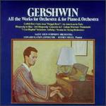 Gershwin: All Works for Orchestra & for Piano & Orchestra