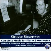 Gershwin: Complete Music for Piano & Orchestra - Anne-Marie McDermott (piano); Dallas Symphony Orchestra; Justin Brown (conductor)