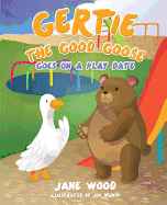 Gertie the Good Goose Goes on a Play Date