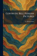 Gertrude Bell Persian Pictures