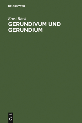 Gerundivum und Gerundium - Risch, Ernst